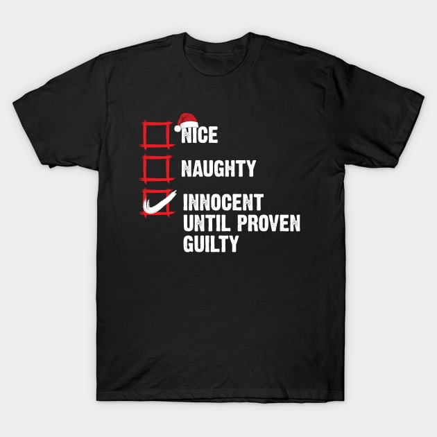 Nice Naughty Innocent Until Proven Guilty Christmas List T-Shirt by Emma